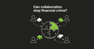 Collaboration to stop financial crime