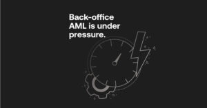 FCA compliance shift causing AML to break in the back office