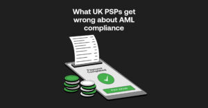 What Payment service providers in the UK get wrong about AML compliance